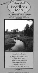 Paddlesports Press $16.95, waterproof The Adirondack Paddler’s Map may be purchased at St. Regis Canoe Outfitters at 73 Dorsey St., Saranac Lake, or on Floodwood Road near Saranac Inn and at area outdoor retail and book stores. It can also be ordered online at www.canoeoutfitters.com, by calling (518) 891-1838 or (888) 775-2925, or by writing Paddlesports Press, P.O. Box 797, Saranac Lake, NY 12983-0797.