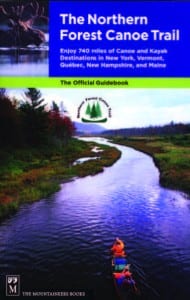 The Northern Forest Canoe Trail The Official Guidebook Mountaineers Books,2010, Softcover, 302 pages, $24.95
