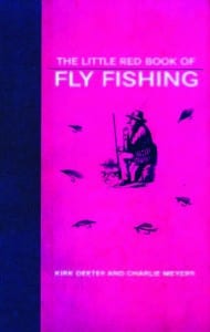 The Little Red Book of Fly Fishing By Kirk Deeter and Charlie Meyers Skyhorse Publishing,2010, Hardcover, 219 pages, $16.95