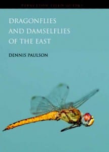 Dragonflies and Dameselflies of the East Dennis Paulson Princeton University Press Softcover, 576 pages, $29.95 Also in Hardcover, $85