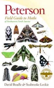 Peterson Field Guide to Moths of Northeastern North America David Beadle and Seabrooke Leckie Houghton Mifflin Harcourt, 2012 Softcover, 264 pages, $29