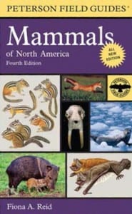 Peterson Field Guide Mammals of North America Fiona A. Reid Houghton Mifflin Harcourt Softcover, 608 pages, $20