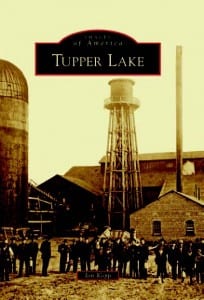 Tupper Lake By Jon Kopp Arcadia Publishing, 2012 Softcover, 128 pages, $21.99