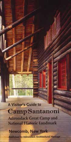 A Visitor’s Guide to Camp Santanoni By Charlotte K. Barrett Adirondack Architectural Heritage, 2013 Softcover, 48 pages, $3.95