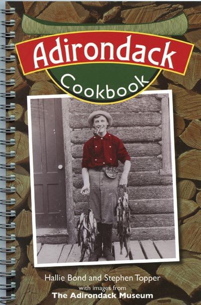 Adirondack Cookbook By Hallie Bond & Stephen Topper Gibbs Smith, 2014 Softcover 176 pages, $12.48
