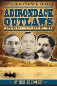 Adirondack Outlaws By Niki Kourofsky Farcountry Press, 2015 Softcover, 130 pages, $14.95