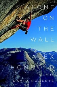 Alone on the W all by Alex Honnold with David Roberts W.W. Norton & Company, LTD. 2015 Hardcover, 256 pages, $16.04