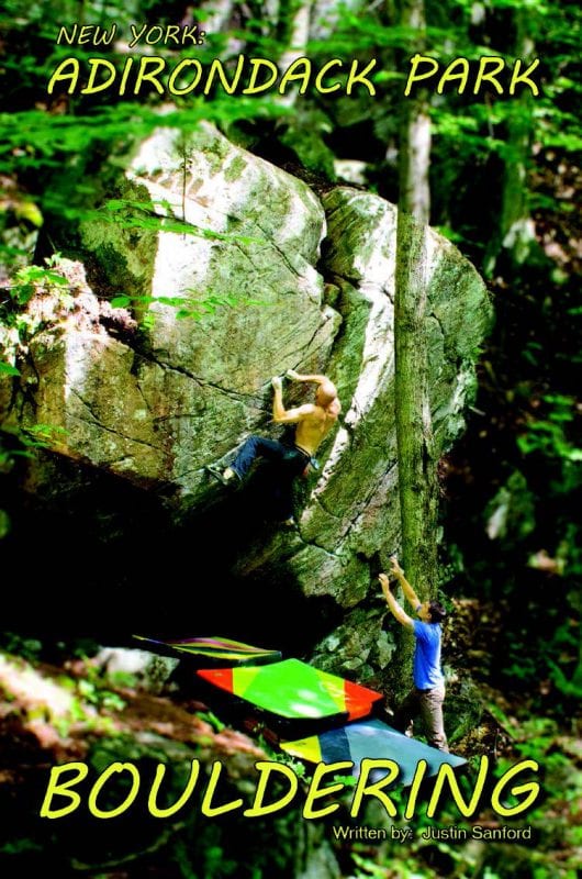 Adirondack Park Bouldering By Justin Sanford Southern Adirondack Climber, 2016 Softcover, 316 pages, $40 Available only on the author’s website: southernadirondackclimber.blogspot.comhigher.