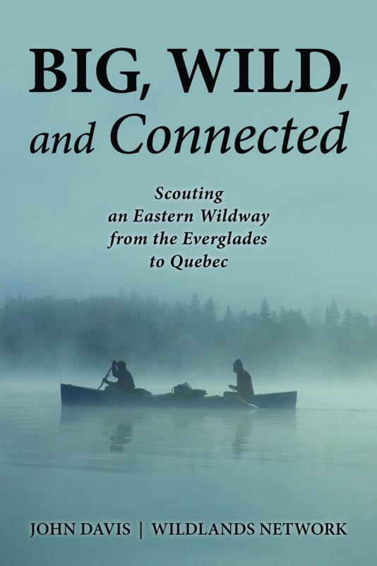 Big, Wild, and Connected: Scouting an Eastern Wildway from the Everglades to Quebec