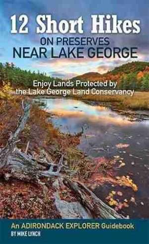 12 Short Hikes On Preserves Near Lake George